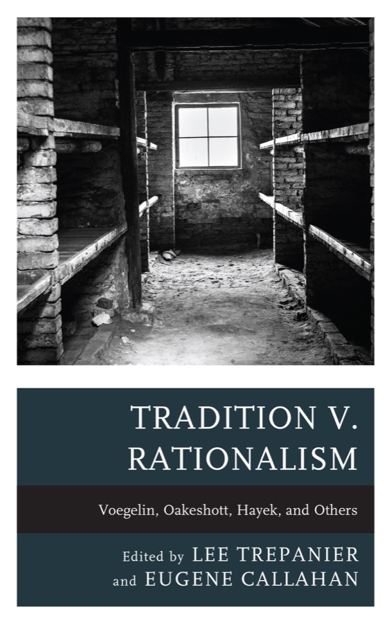 Cover of Tradition V. Rationalism: Voegelin, Oakeshott, Hayek, and Others, edited by Lee Trepanier and Eugene Callahan