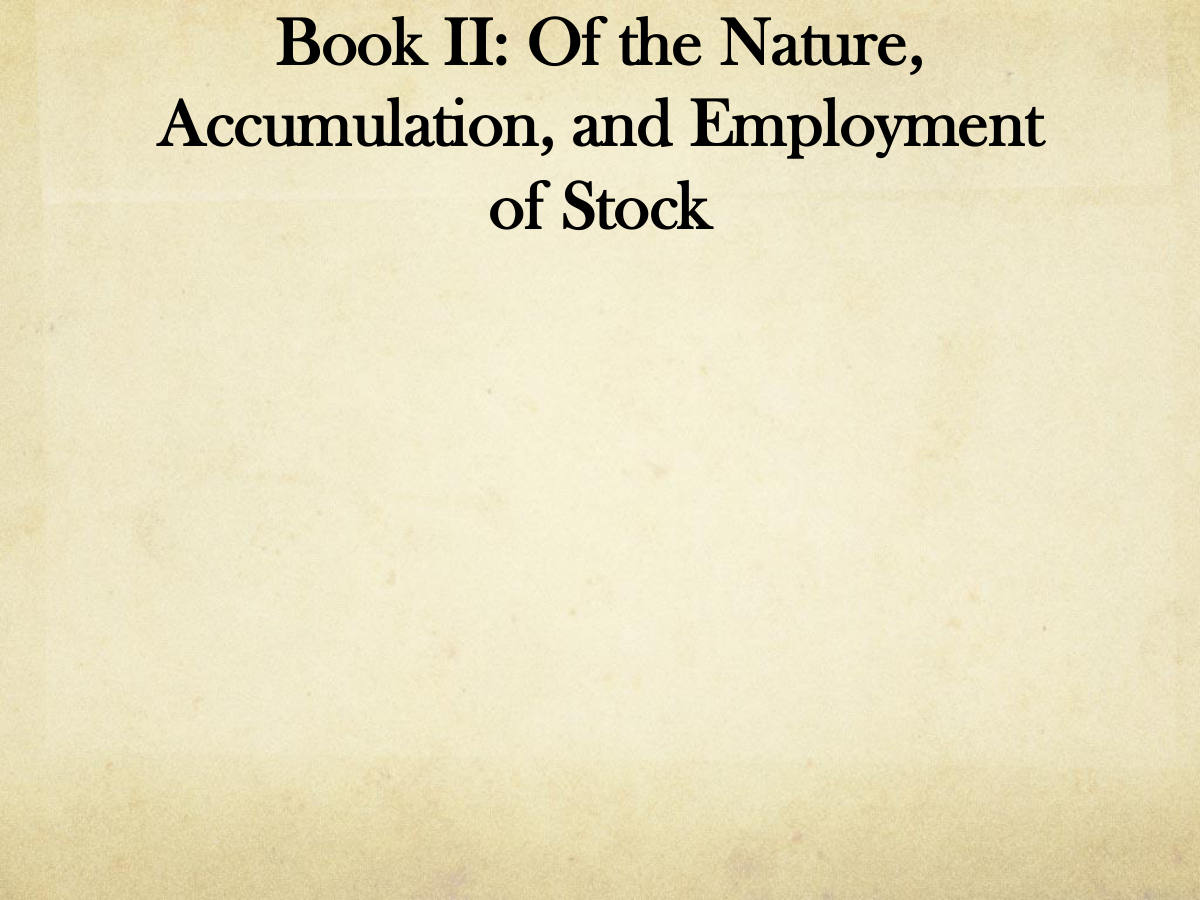 Book II: Of the Nature, Accumulation, and Employment of Stock