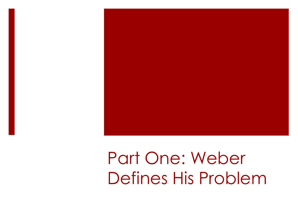 Part One: Weber Defines His Problem