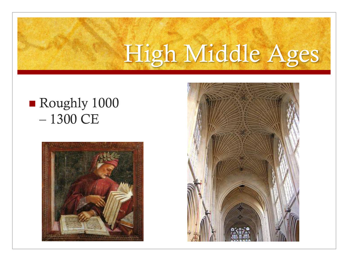 High Middle Ages. Roughly 1000 – 1300 CE