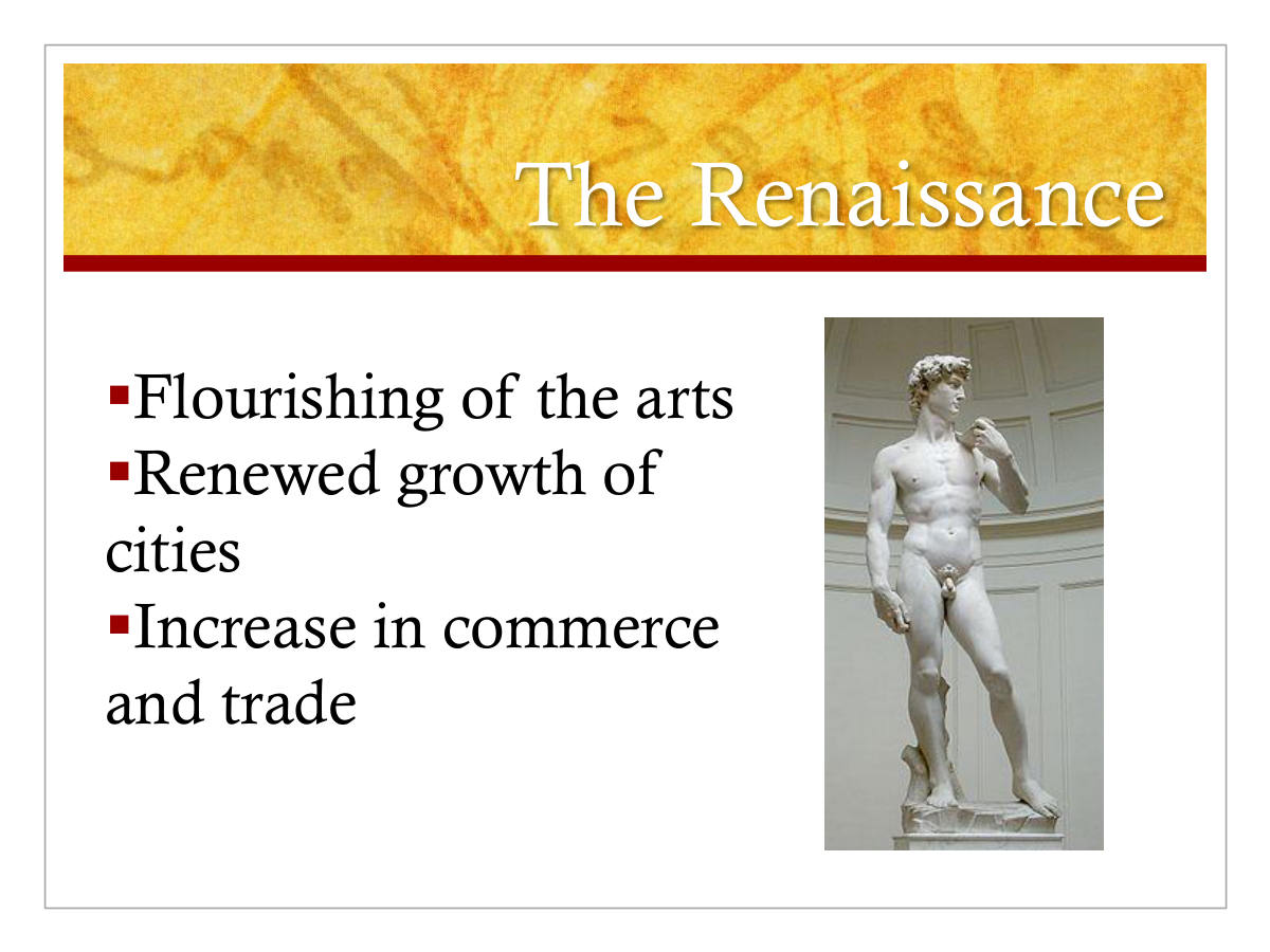 The Renaissance. Flourishing of the arts. Renewed growth of cities. Increase in commerce and trade