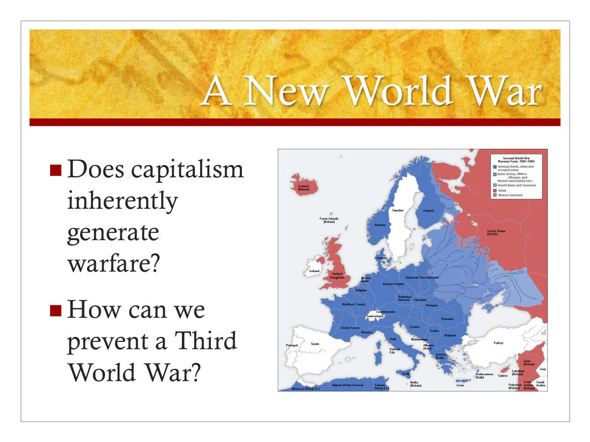 A New World War. Does capitalism inherently generate warfare? How can we prevent a Third World War?